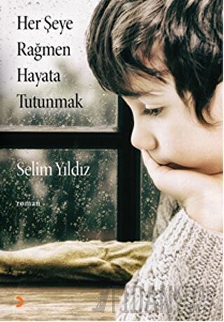 Her Şeye Rağmen Hayata Tutunmak Selim Yıldız