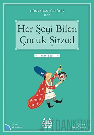 Her Şeyi Bilen Çocuk Şirzad - Dünyadan Öyküler İran Alain Serres