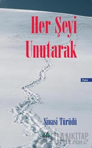 Her Şeyi Unutarak Şinasi Türüdü