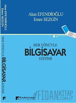 Her Yönüyle Bilgisayar Eğitimi Akın Efendioğlu