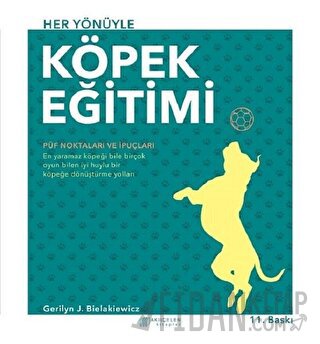 Her Yönüyle Köpek Eğitimi Gerilyn J. Bielakiewicz