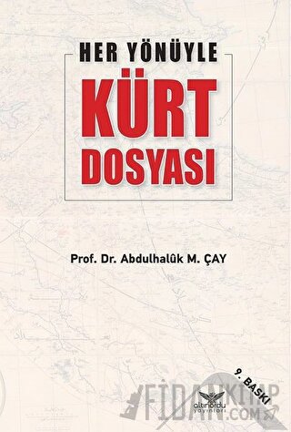 Her Yönüyle Kürt Dosyası Abdulhaluk M. Çay