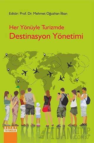 Her Yönüyle Turizmde Destinasyon Yönetimi Mehmet Oğuzhan İlban