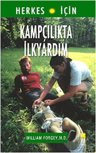 Herkes İçin Kampçılıkta İlkyardım William Forgey M. D.