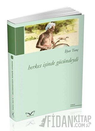 Herkes İşinde Gücündeydi İlyas Tunç