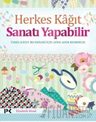 Herkes Kağıt Sanatı Yapabilir Elizabeth Moad