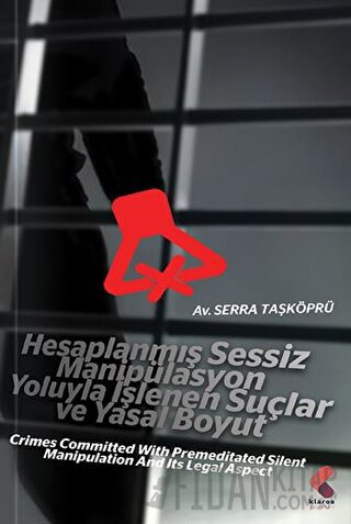 Hesaplanmış Sessiz Manipülasyon Yoluyla İşlenen Suçlar ve Yasal Boyut 