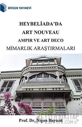 Heybeliada'da Art Nouveau Ampir ve Art Deco Mimarlık Araştırmaları Nig