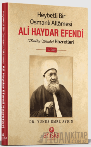 Heybetli Bir Osmanlı Allamesi Ali Haydar Efendi 1. Cilt (Ciltli) Yunus