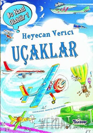 Heyecan Verici Uçaklar - Bu Nasıl Olabilir? (Ciltli) Marcin Brykczynsk