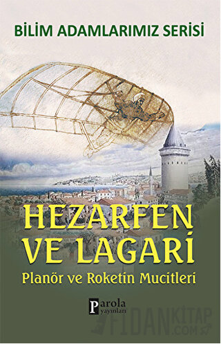 Hezarfen ve Lagari - Bilim Adamlarımız Serisi Ali Kuzu