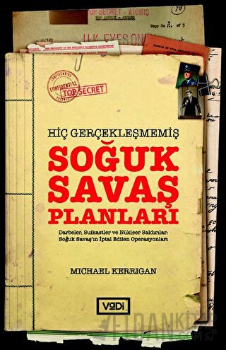 Hiç Gerçekleşmemiş Soğuk Savaş Planları Michael Kerrigan