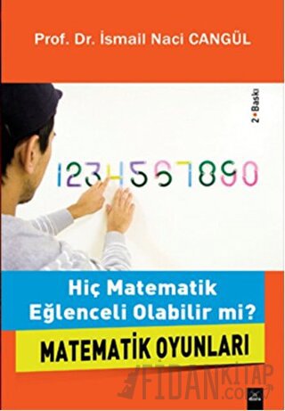 Hiç Matematik Eğlenceli Olabilir mi? İsmail Naci Cangül