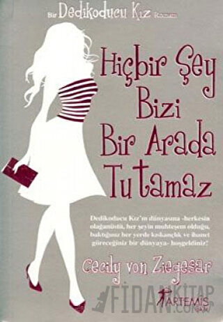 Hiçbir Şey Bizi Bir Arada Tutamaz - Dedikoducu Kız Cecily Von Ziegesar