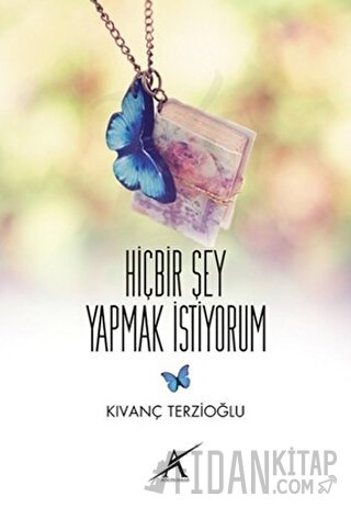 Hiçbir Şey Yapmak İstiyorum Kıvanç Terzioğlu