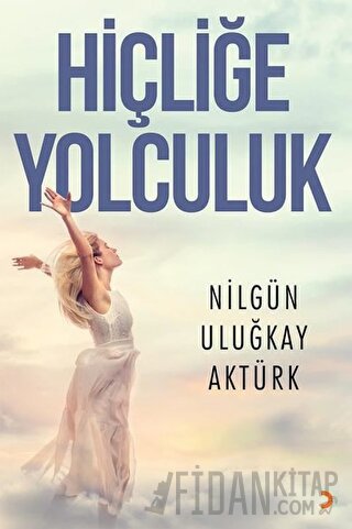 Hiçliğe Yolculuk Nilgün Uluğkay Aktürk