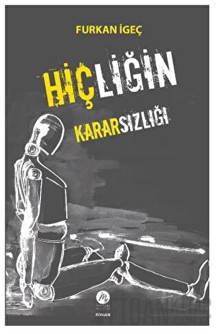 Hiçliğin Kararsızlığı Furkan İgeç