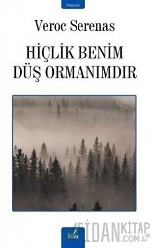 Hiçlik Benim Düş Ormanımdır Veroc Serenas