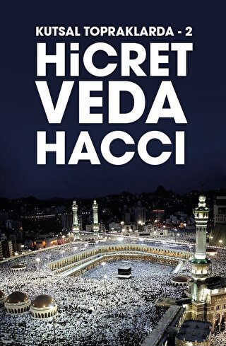 Hicret Veda Haccı - Kutsal Topraklarda 2 Bahattin Akyön