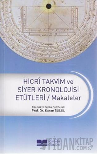 Hicri Takvim ve Siyer Kronolojisi Etütleri / Makaleler Kolektif