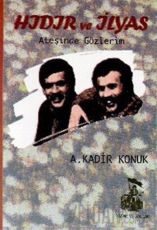 Hıdır ve İlyas Ateşinde Gözlerim A. Kadir Konuk