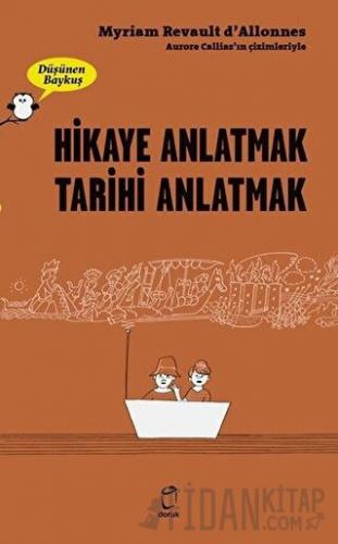 Hikaye Anlatmak Tarihi Anlatmak - Düşünen Baykuş Myriam Revault D'allo