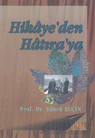 Hikaye’den Hatıra’ya Şükrü Elçin