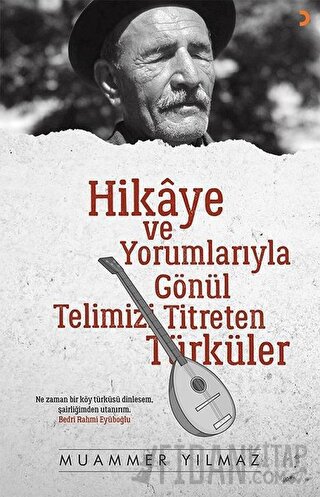 Hikaye ve Yorumlarıyla Gönül Telimizi Titreten Türküler Muammer Yılmaz