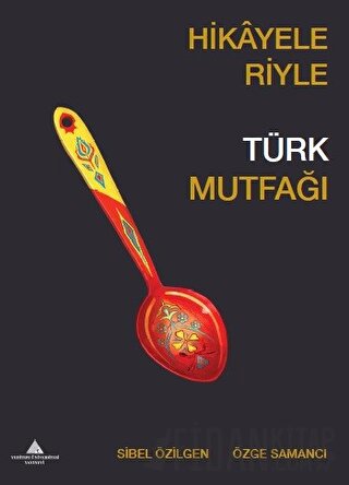 Hikayeleriyle Türk Mutfağı Özge Samancı