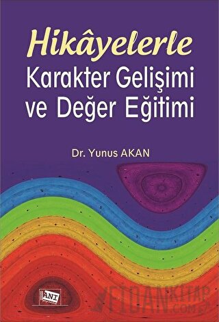 Hikayelerle Karakter Gelişimi ve Değer Eğitimi Yunus Akan