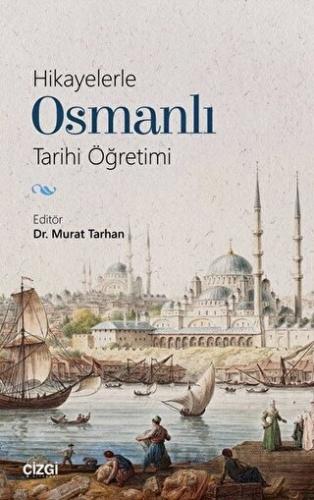 Hikayelerle Osmanlı Tarihi Öğretimi Murat Tarhan