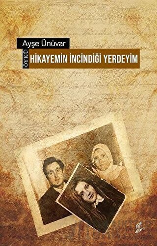 Hikayemin İncindiği Yerdeyim Ayşe Ünüvar