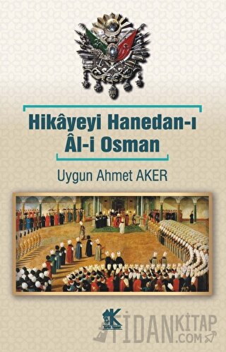 Hikayeyi Hanedan-ı Al-i Osman Uygun Ahmet Aker