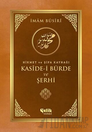 Hikmet ve Şifa Kaynağı Kaside-i Bürde ve Şerhi (Ciltli) İmam Busiri