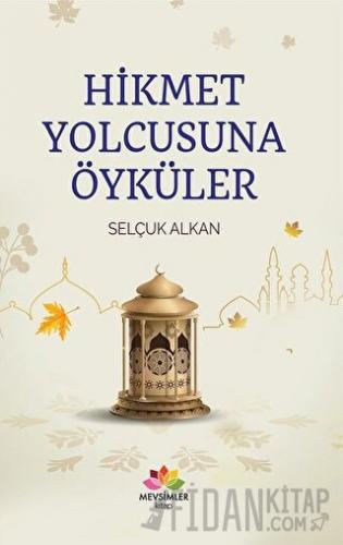 Hikmet Yolcusuna Öyküler Selçuk Alkan