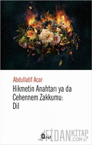 Hikmetin Anahtarı Yada Cehennem Zakkumu: Dil Abdullatif Acar