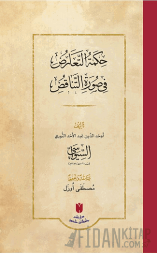 Hikmetü't-teâruz fî sûreti’t-tenâkuz (Ciltli) Evhadüddin Abdülehad es-