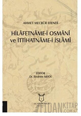 Hilafetname-i Osmani ve İttihatname-i İslami İbrahim Akyol