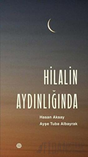 Hilalin Aydınlığında Hasan Aksay