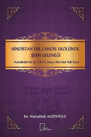 Hindistan Ehli Hadis Ekolünde Şerh Geleneği Nurullah Agitoğlu