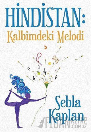 Hindistan: Kalbimdeki Melodi Sebla Kaplan