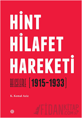 Hint Hilafet Hareketi (Ciltli) K. Kemal Aziz