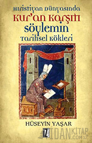 Hıristiyan Dünyasında Kur’an Karşıtı Söylemin Tarihsel Kökleri Hüseyin