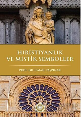 Hıristiyanlık ve Mistik Semboller İsmail Taşpınar