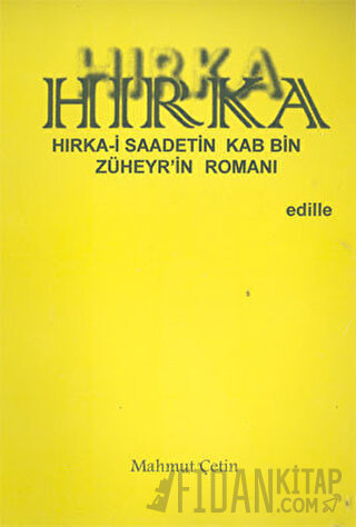 Hırka: Hırka-i Saadetin Kab Bin Züheyr’in Romanı Mahmut Çetin