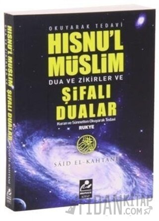 Hısnu'l Müslim Dualar Zikirler ve Şifalı Dualar Said El-Kahtani