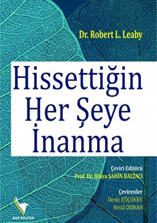 Hissettiğin Her Şeye İnanma Robert L. Leahy