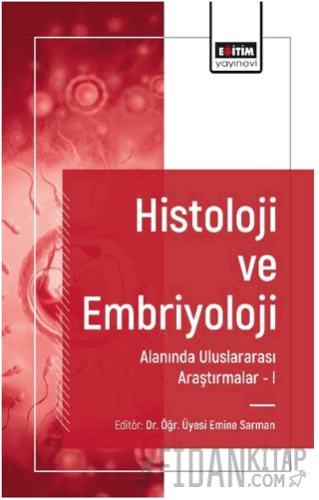 Histoloji ve Embriyoloji Alanında Uluslararası Araştırmalar I Emine Sa