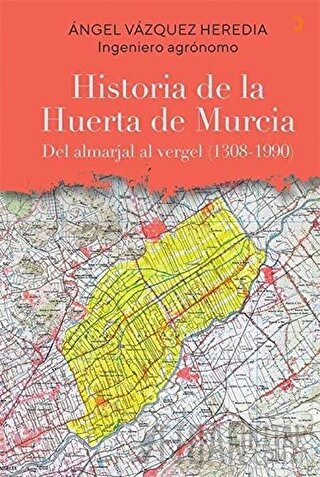 Historia de la Huerta de Murcia Angel Vazquez Heredia