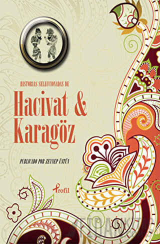 Historias Seleccionadas De Hacivat ve Karagöz Zeynep Üstün